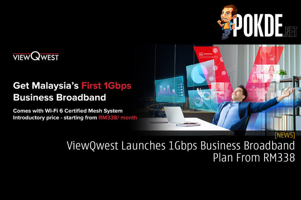 ViewQwest Launches 1Gbps Business Broadband Plan From RM338 19