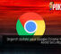 Urgent! Update your Google Chrome Now to Avoid Security Leaks