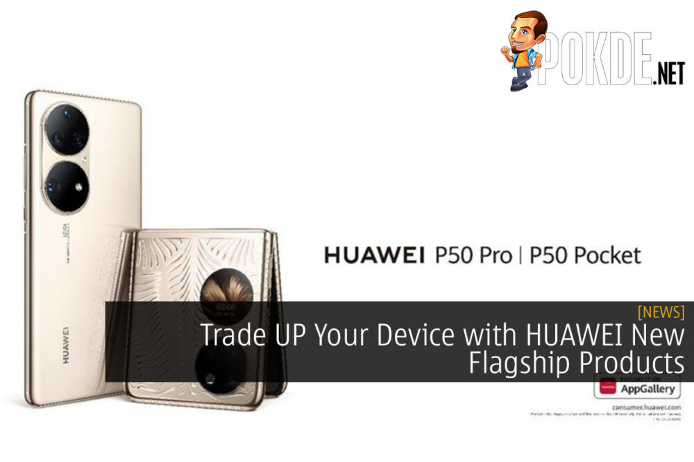 Trade UP Your Device with HUAWEI New Flagship Products 23