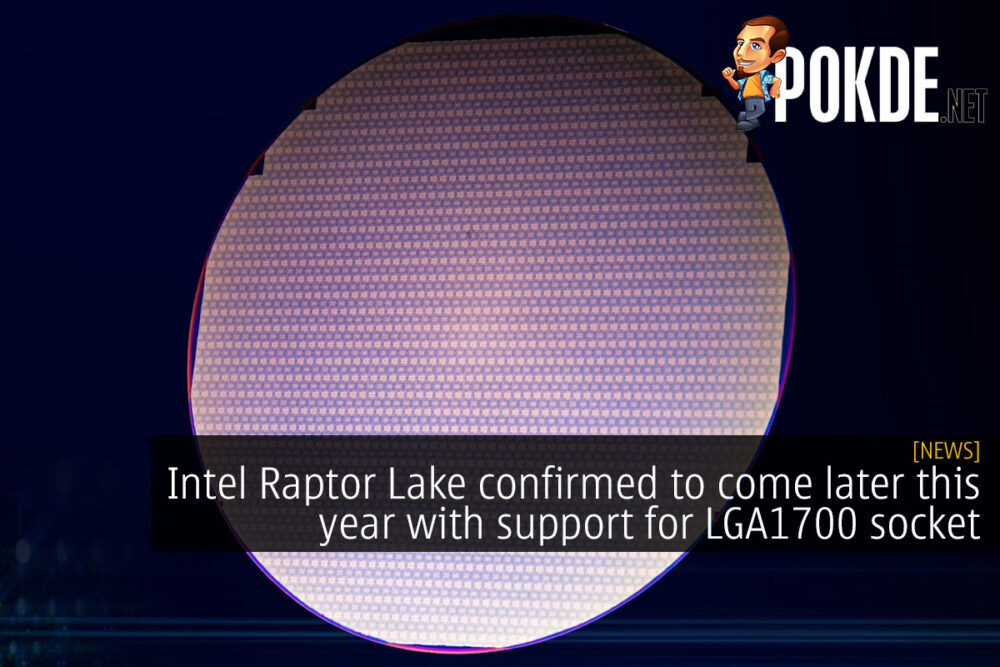Intel Raptor Lake confirmed to come later this year with support for LGA1700 socket 20