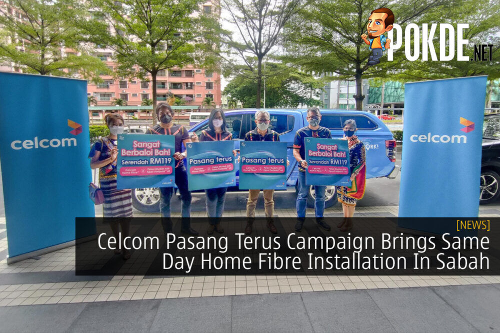 Celcom Pasang Terus Campaign Brings Same Day Home Fibre Installation In Sabah