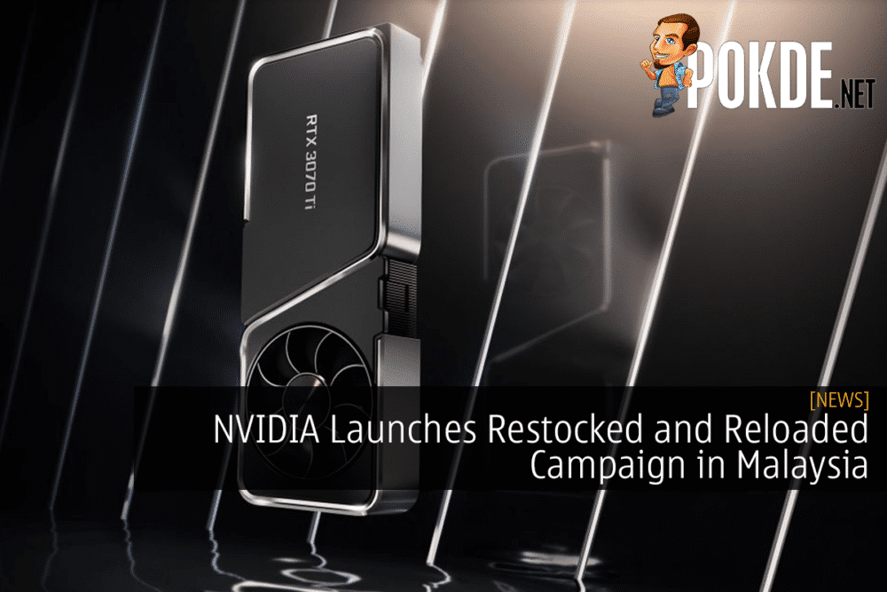 NVIDIA Launches Restocked and Reloaded Campaign in Malaysia
