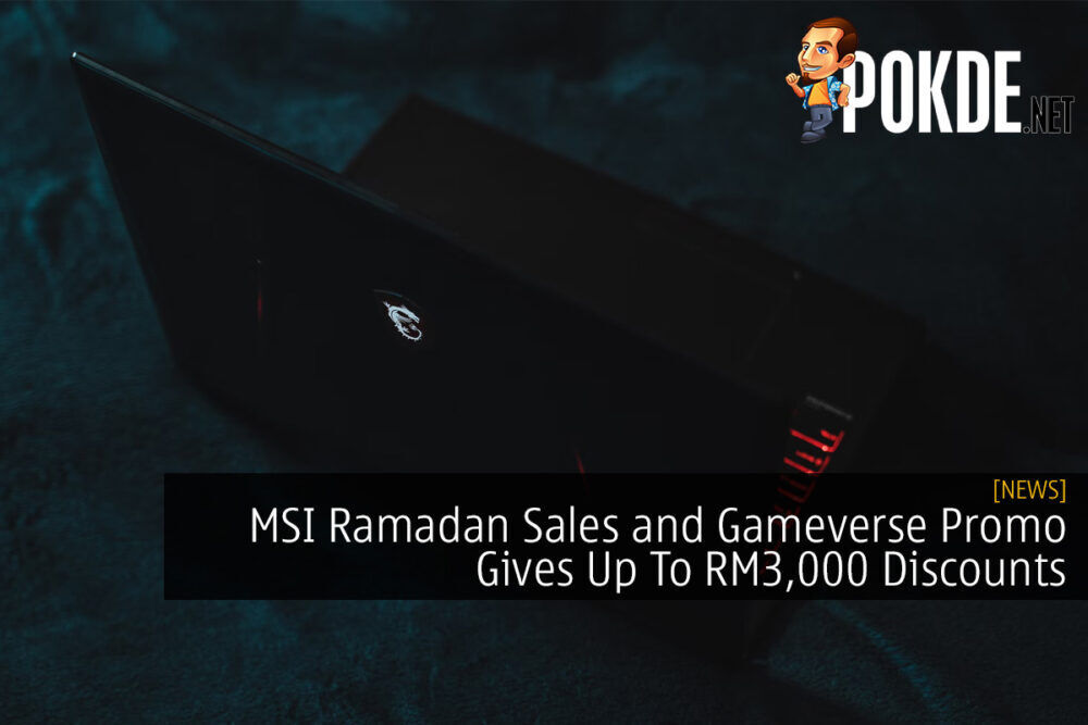 MSI Ramadan Sales and Gameverse Promo Gives Up To RM3,000 Discounts on Laptops