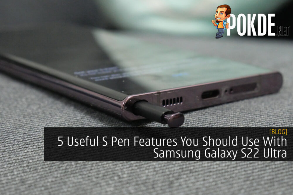 5 Useful S Pen Features You Should Use With Samsung Galaxy S22 Ultra