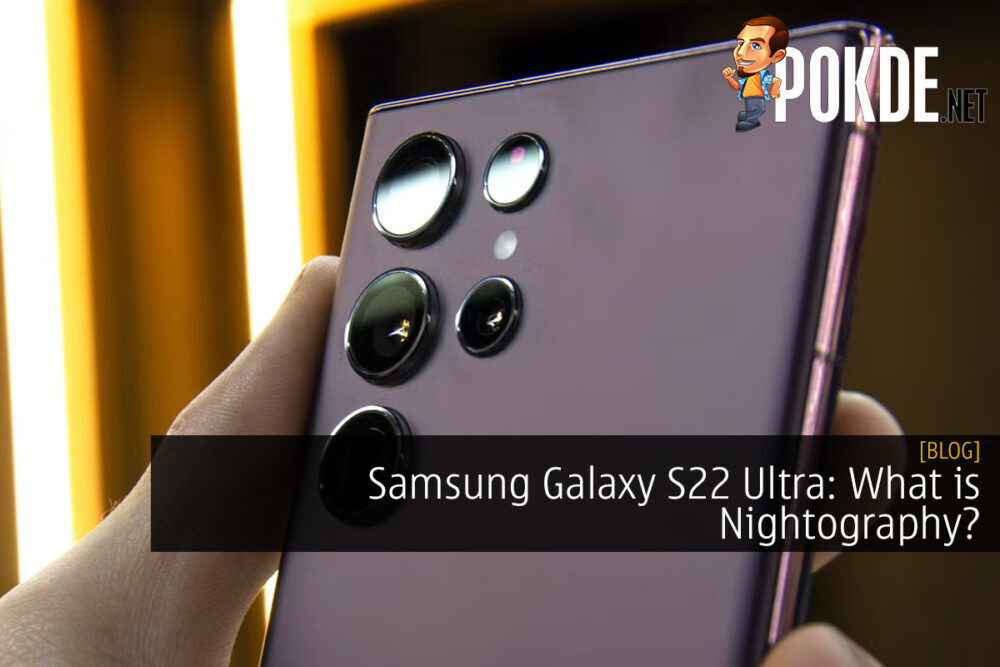Samsung Galaxy S22 Ultra: What is Nightography?