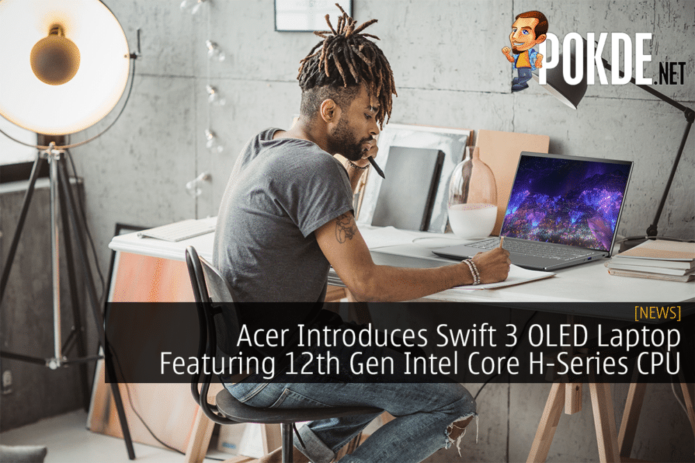 Acer Introduces Swift 3 OLED Laptop Featuring 12th Gen Intel Core H-Series CPU