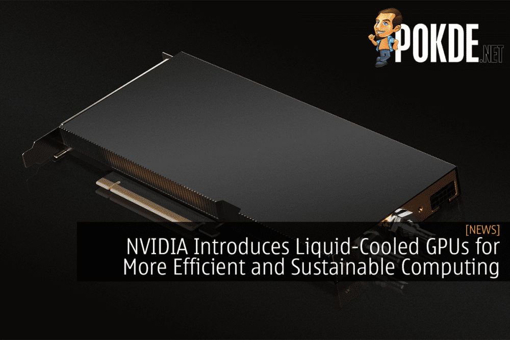 NVIDIA Introduces Liquid-Cooled GPUs for More Efficient and Sustainable Computing
