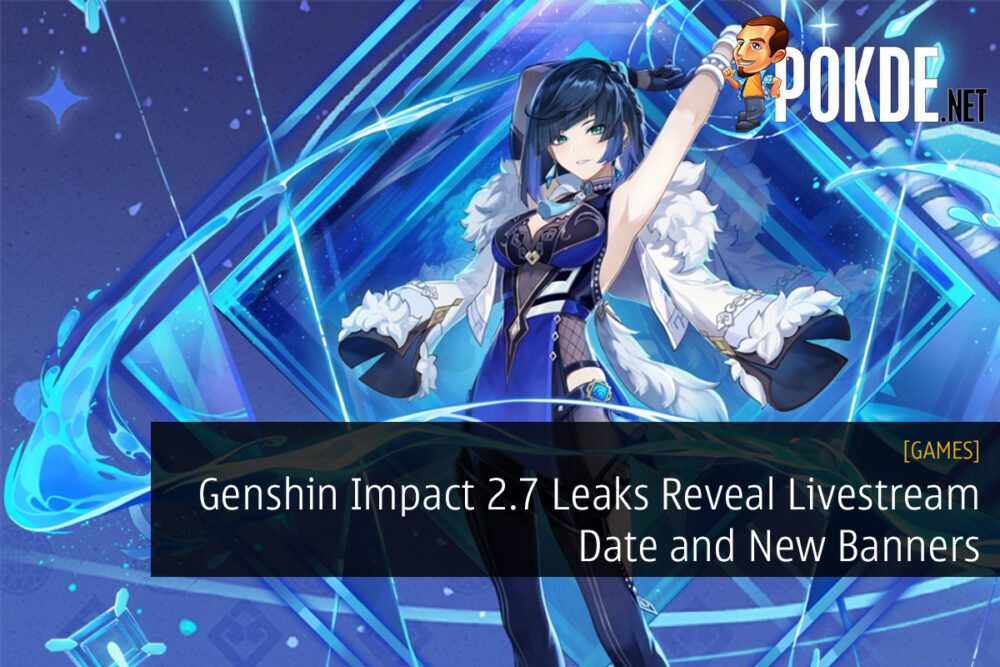 Genshin Impact 2.7 Leaks Reveal Livestream Date and New Banners