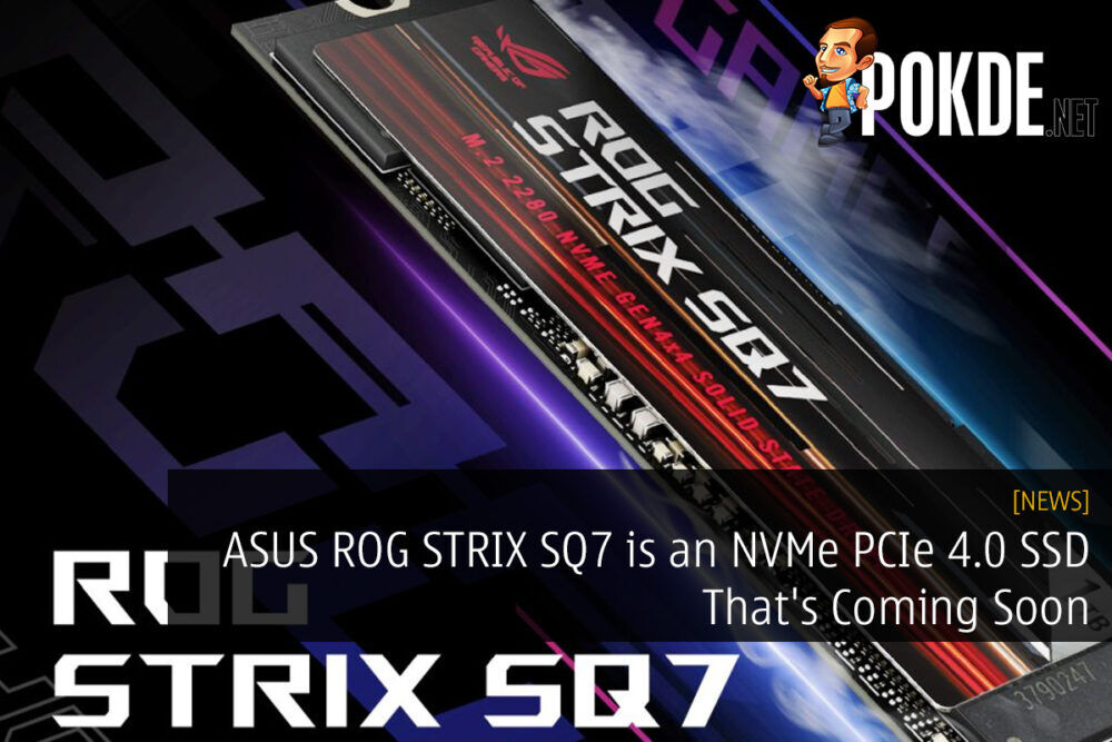 ASUS ROG STRIX SQ7 is an NVMe PCIe 4.0 SSD That's Coming Soon