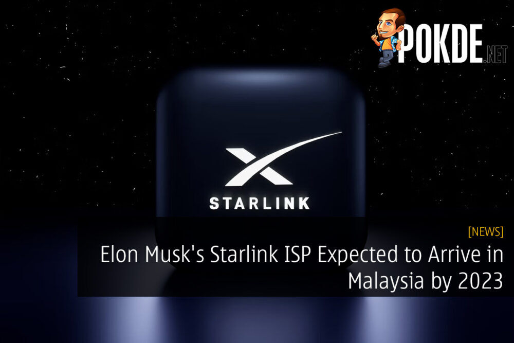 Elon Musk's Starlink ISP Expected to Arrive in Malaysia by 2023