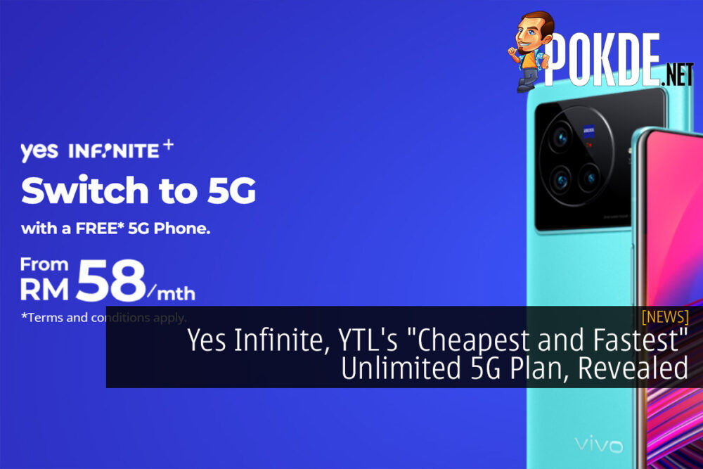 Yes Infinite, YTL's "Cheapest and Fastest" Unlimited 5G Plan, Revealed