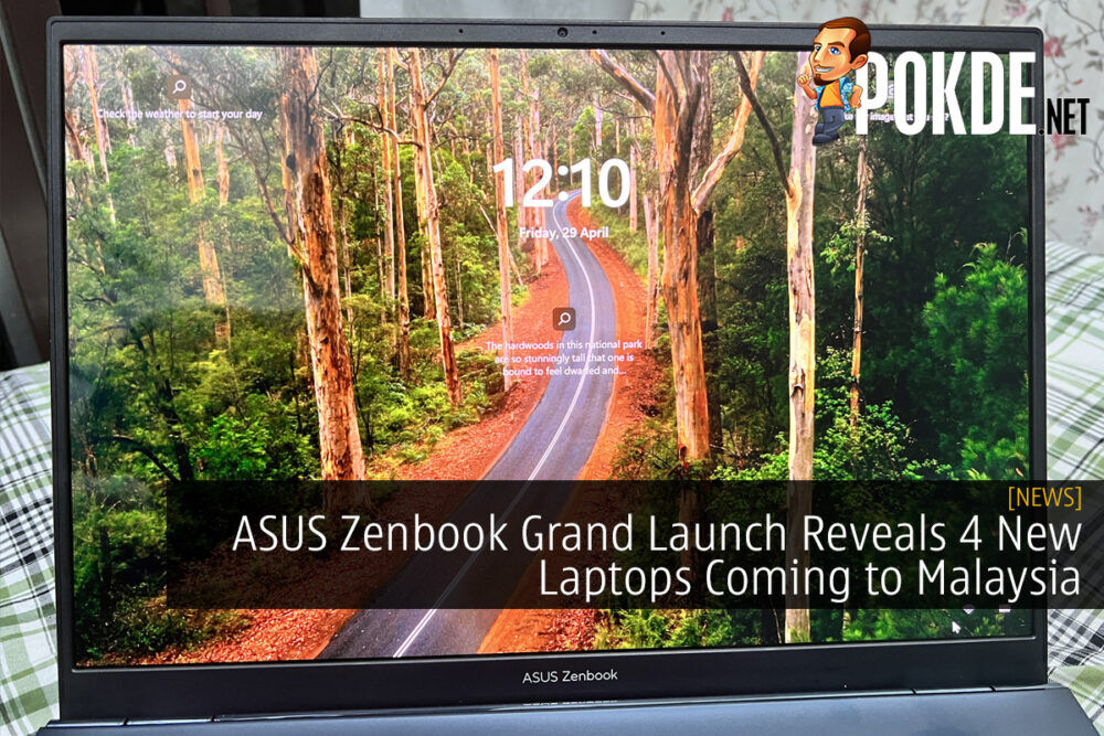 ASUS Zenbook Grand Launch Reveals 4 New Laptops Coming to Malaysia