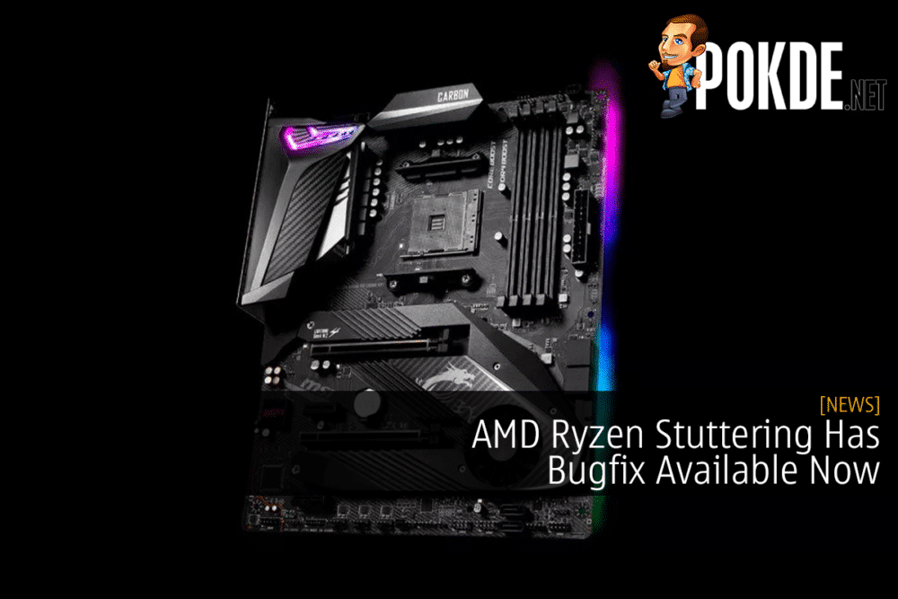 AMD Ryzen Stuttering Has Bugfix Available Now