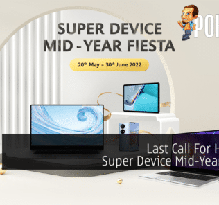 Last Call For HUAWEI Super Device Mid-Year Fiesta