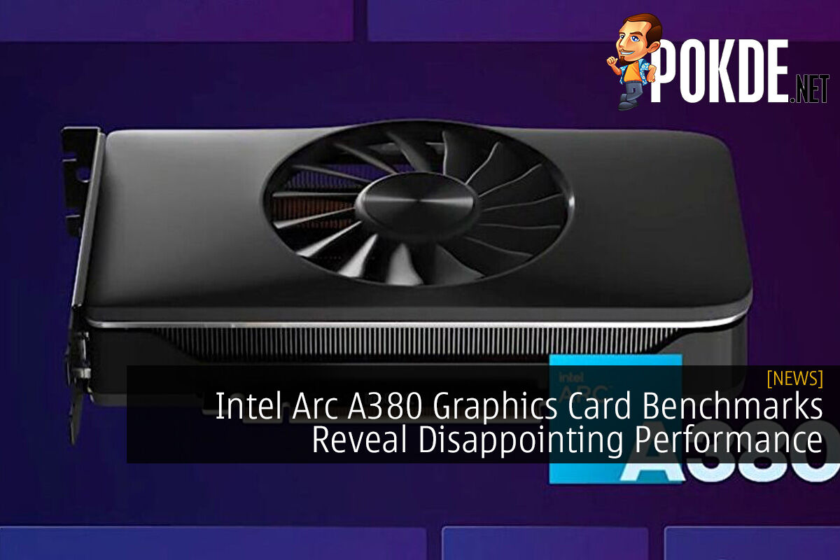 Intel Arc A380 Graphics Card Benchmarks Reveal Disappointing Performance