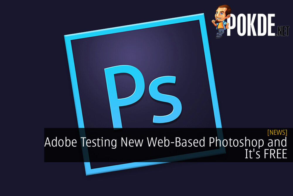 Adobe Testing New Web-Based Photoshop and It's FREE