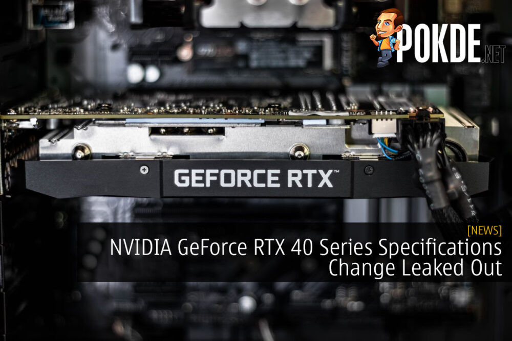 NVIDIA GeForce RTX 40 Series Specifications Change Leaked Out 18