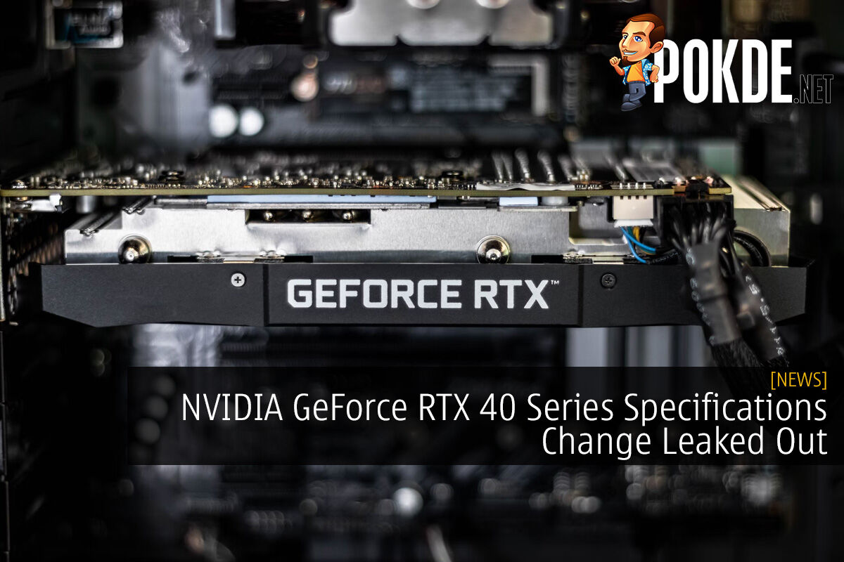NVIDIA GeForce RTX 40 Series Specifications Change Leaked Out 6