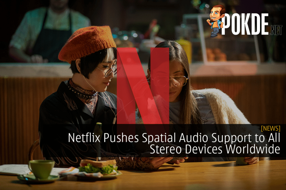 Netflix Pushes Spatial Audio Support to All Stereo Devices Worldwide