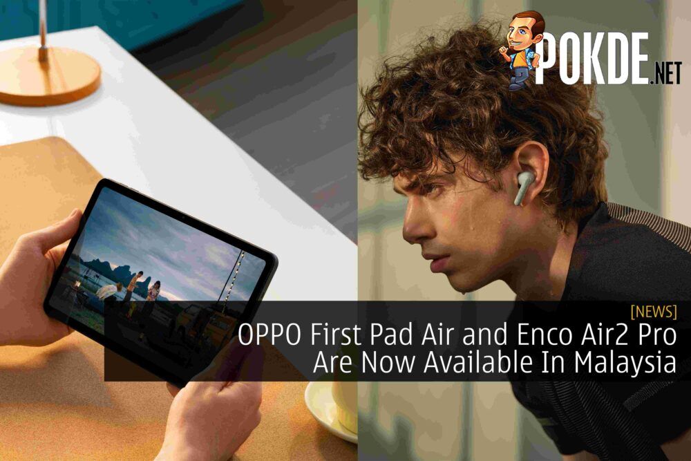OPPO First Pad Air and Enco Air2 Pro Are Now Available In Malaysia 18