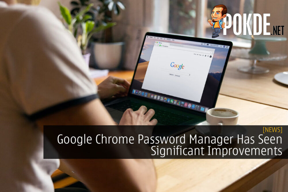 Google Chrome Password Manager Has Seen Significant Improvements