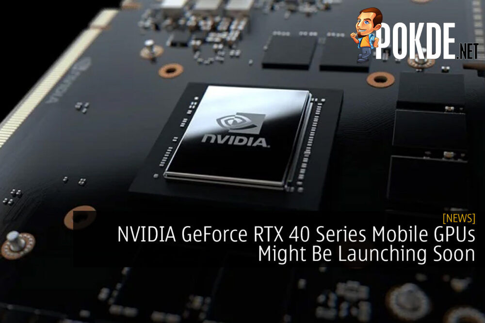NVIDIA GeForce RTX 40 Series Mobile GPUs Might Be Launching Soon