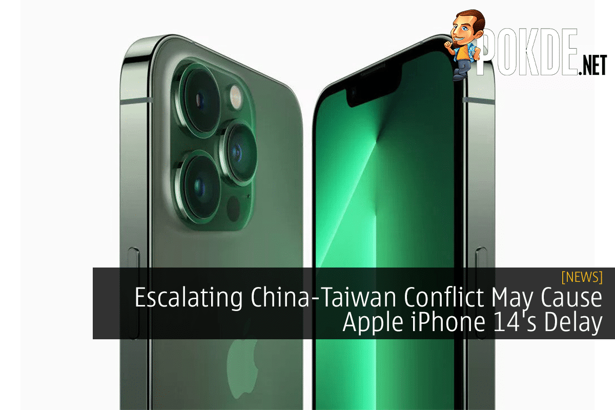 Escalating China-Taiwan Conflict May Cause Apple iPhone 14's Delay