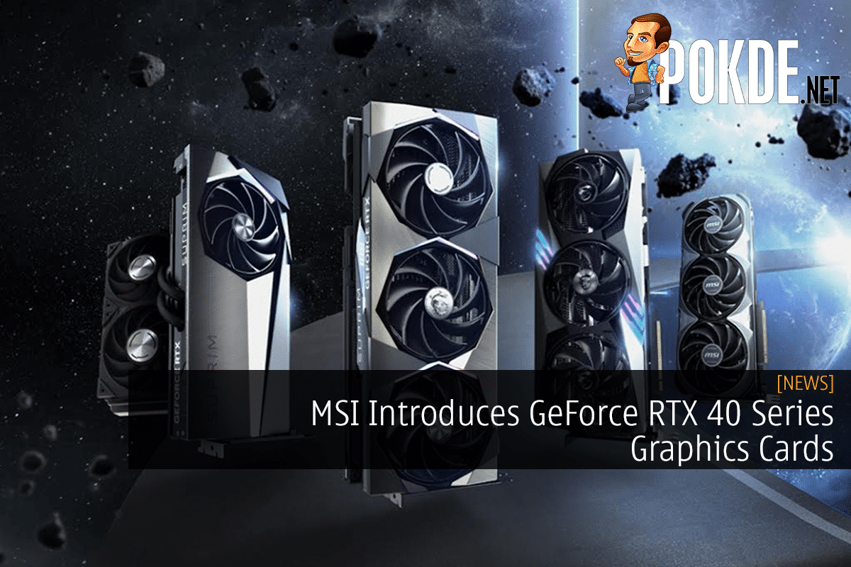Msi Introduces Geforce Rtx 40 Series Graphics Cards Trendradars