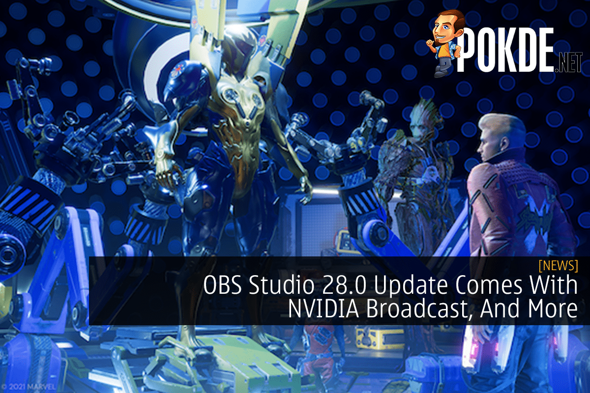 OBS Studio  Update Comes With NVIDIA Broadcast, And More – 