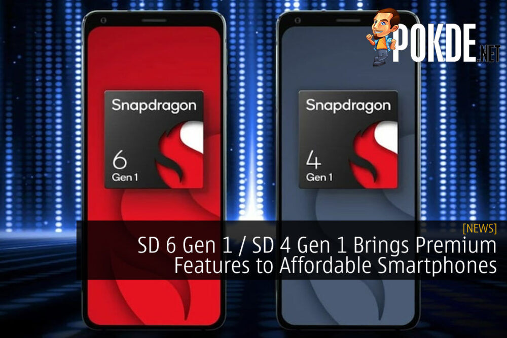 Snapdragon 6 Gen 1 and Snapdragon 4 Gen 1 Brings Premium Features to Affordable Smartphones