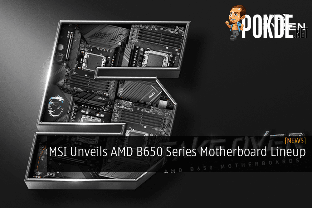 MSI Unveils AMD B650 Series Motherboard Lineup 26