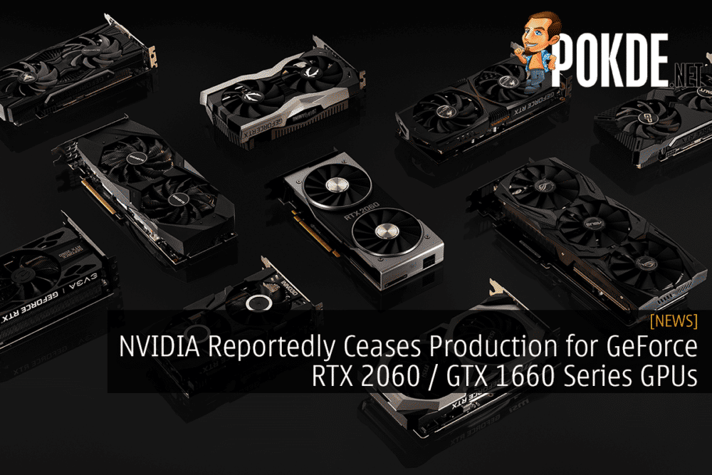 NVIDIA Reportedly Ceases Production for GeForce RTX 2060 / GTX 1660 Series GPUs 25