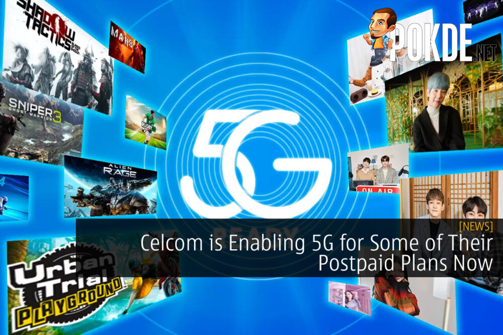 Celcom is Enabling 5G for Some of Their Postpaid / Prepaid Plans Now