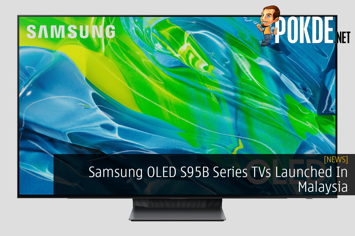 Samsung OLED S95B Series TVs Launched In Malaysia - TrendRadars