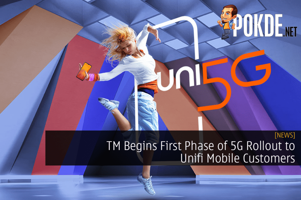 TM Begins First Phase of 5G Rollout to Unifi Mobile Customers 26