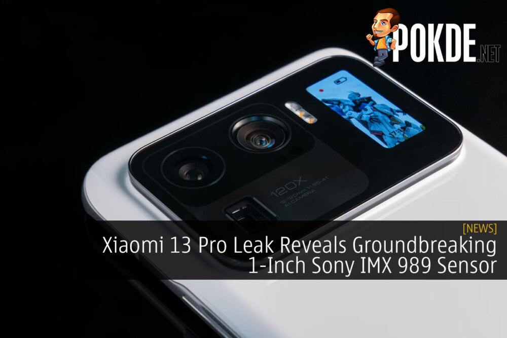 Xiaomi 13 Pro Leak Reveals Groundbreaking 1-Inch Sony IMX 989 Sensor