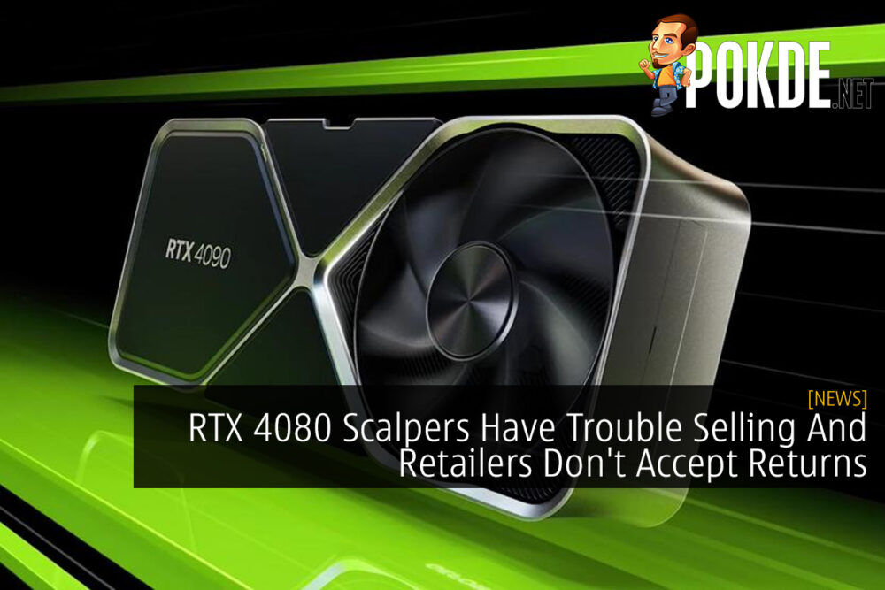 RTX 4080 Scalpers Have Trouble Selling And Retailers Won't Accept Returns 25