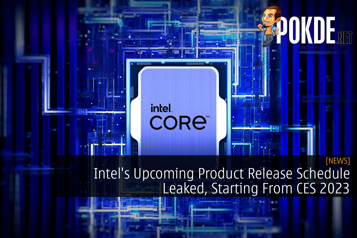 Intel's Upcoming Product Release Schedule Leaked, Starting From CES 2023