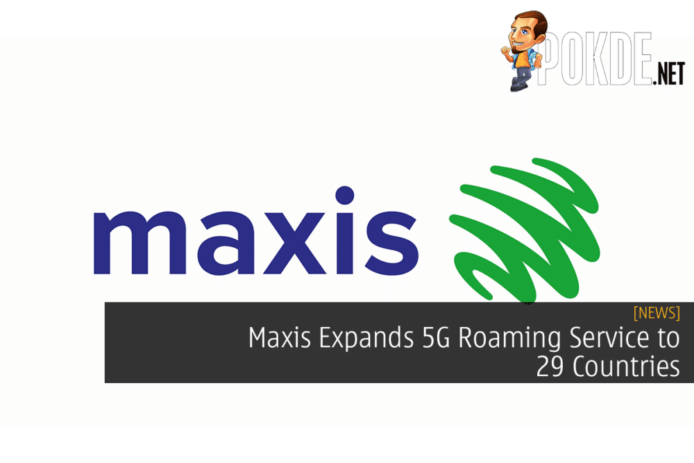 Maxis Expands 5G Roaming Service to 29 Countries 26