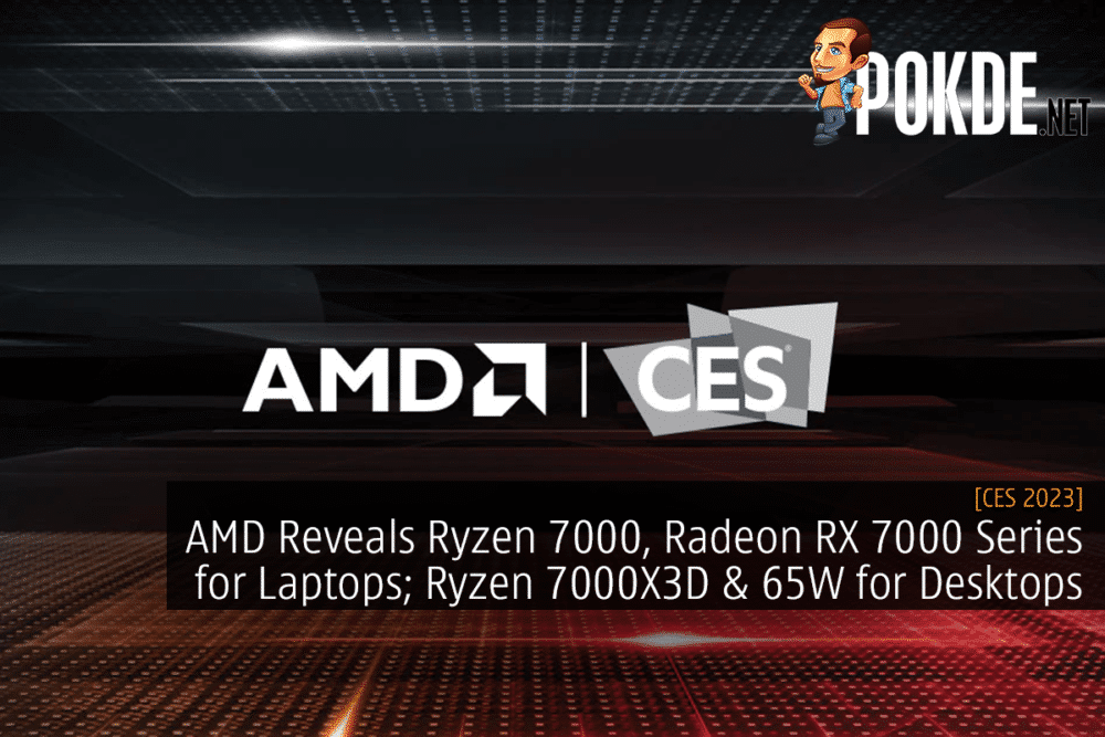 [CES 2023] AMD Reveals Ryzen 7000, Radeon RX 7000 Series for Laptops; Ryzen 7000X3D & 65W for Desktops 31