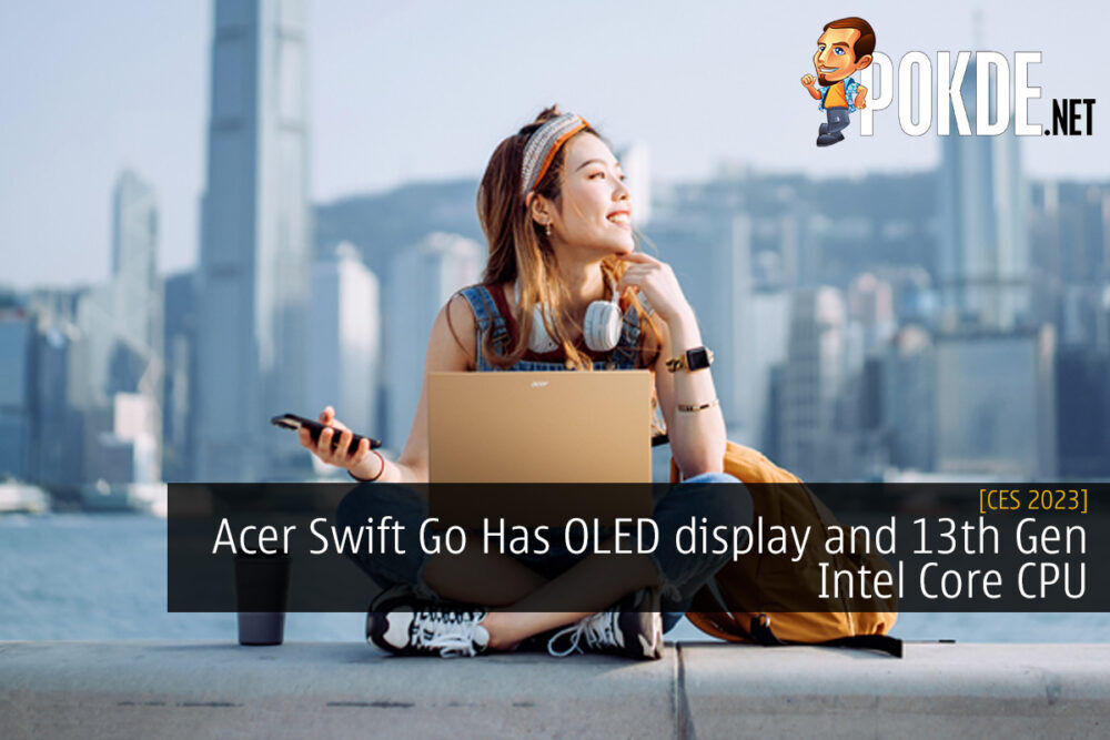 [CES 2023] Acer Swift Go Has OLED display and 13th Gen Intel Core CPU