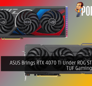 [CES 2023] ASUS Brings RTX 4070 Ti Under ROG STRIX and TUF Gaming Lineup 34