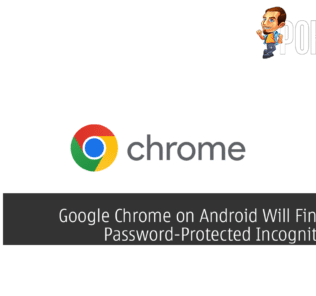 Google Chrome on Android Will Finally Get Password-Protected Incognito Mode 45