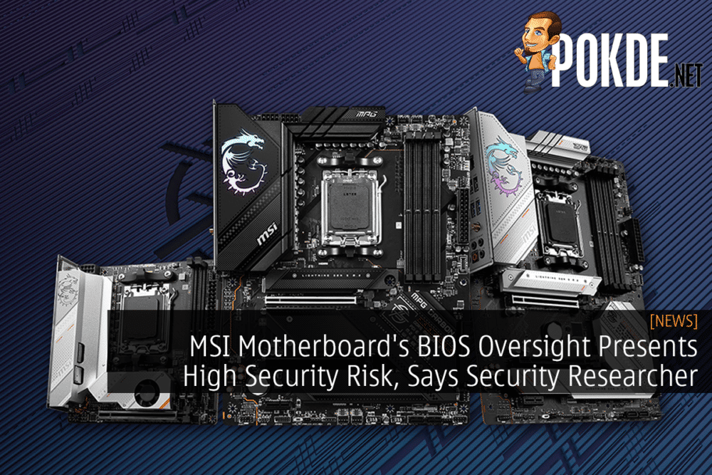 MSI Motherboard's BIOS Oversight Presents High Security Risk, Says Security Researcher 22