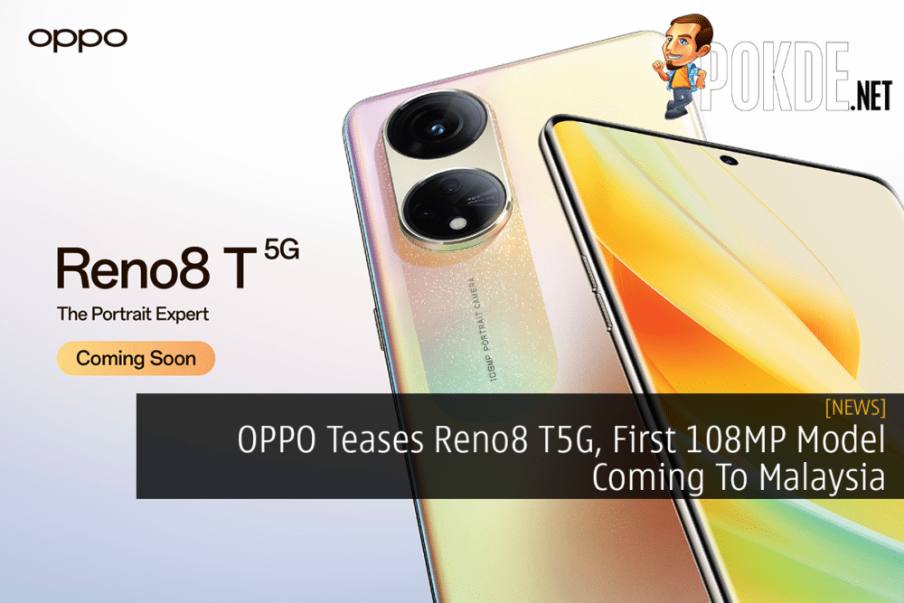 OPPO Teases Reno8 T5G, First 108MP Model Coming To Malaysia 31