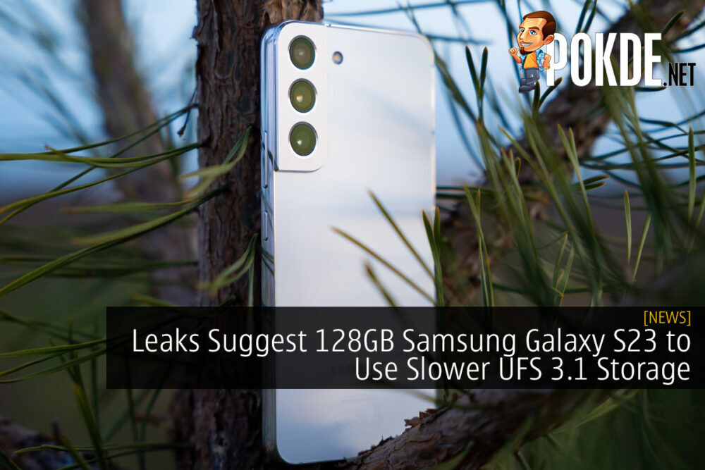 Leaks Suggest 128GB Samsung Galaxy S23 to Use Slower UFS 3.1 Storage