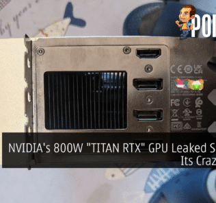 NVIDIA's 800W "TITAN RTX" GPU Leaked Showing Its Crazy Specs 27