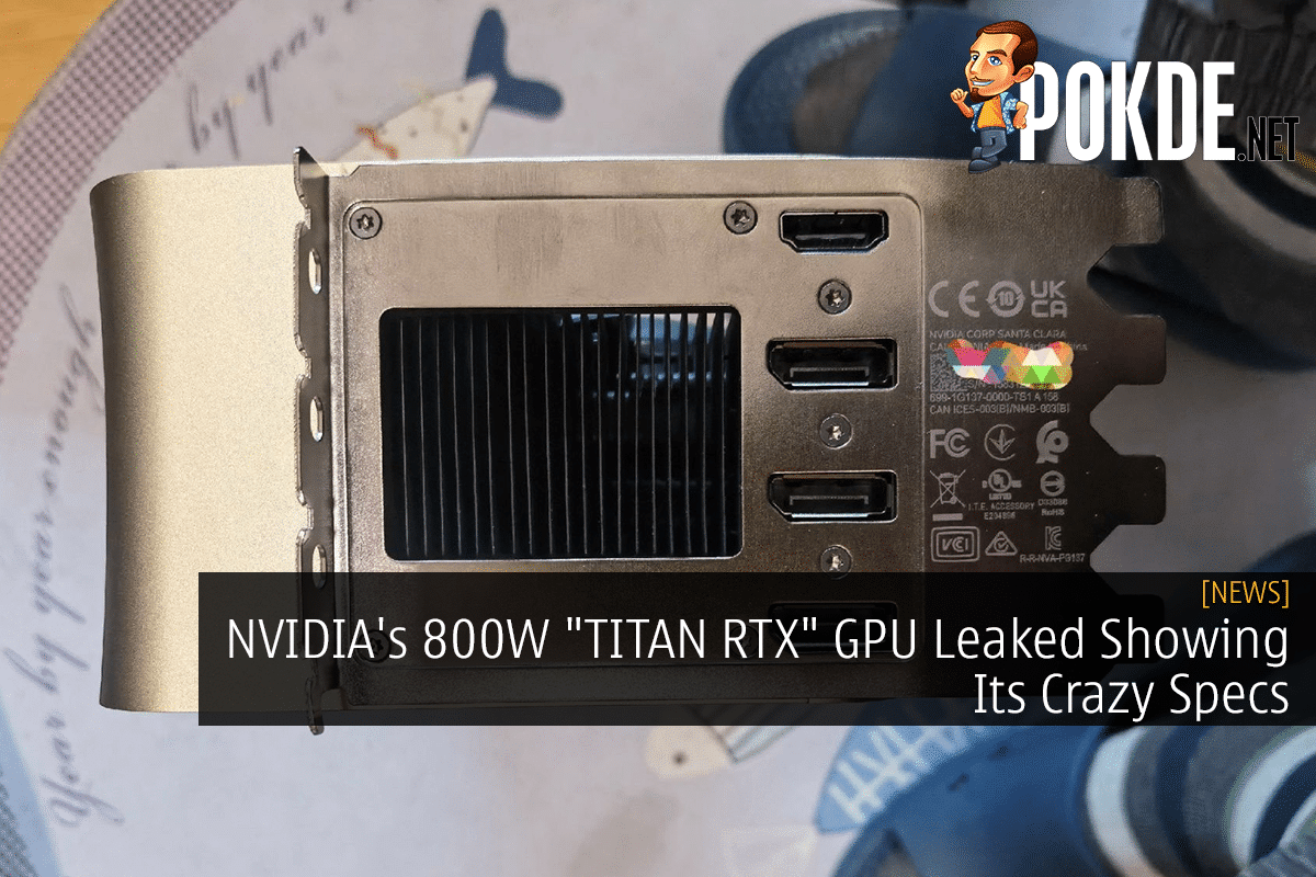 NVIDIA's 800W "TITAN RTX" GPU Leaked Showing Its Crazy Specs 6