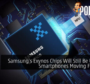 Samsung's Exynos Chips Will Still Be Used in Smartphones Moving Forward