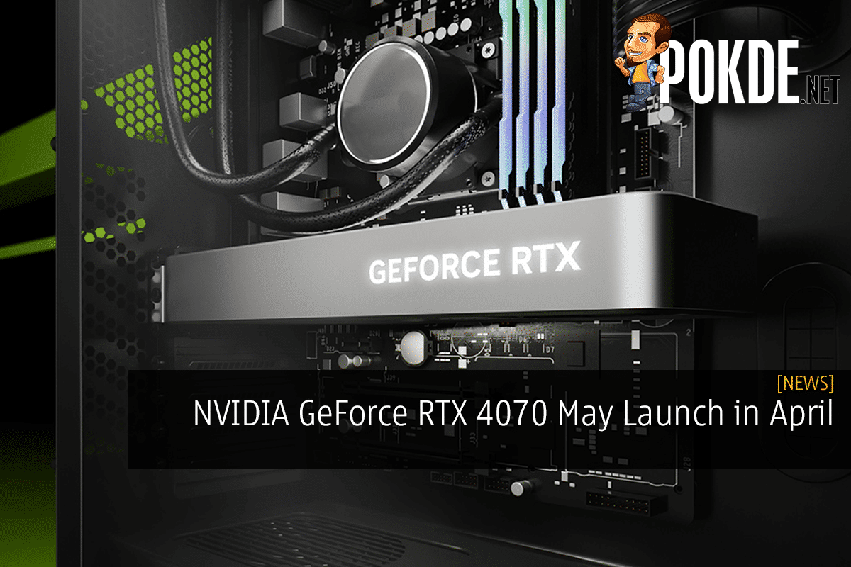 NVIDIA GeForce RTX 4070 May Launch in April - TrendRadars